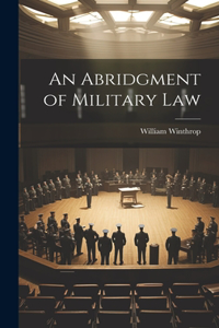 An Abridgment of Military Law