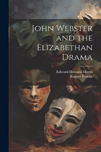 John Webster and the Elizabethan Drama