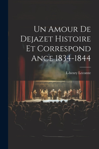 Amour De Dejazet Histoire et Correspond ance 1834-1844