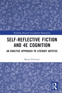 Self-Reflective Fiction and 4e Cognition: An Enactive Approach to Literary Artifice