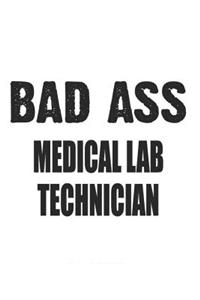 Bad Ass Medical Lab Technician: Notebook: Creative Medical Lab Technician Notebook, Journal Gift, Diary, Doodle Gift or Notebook 6 x 9 Compact Size- 109 Blank Lined Pages