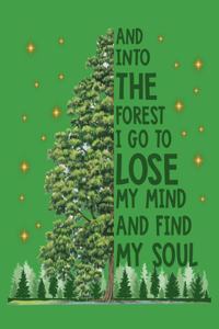 And Into The Forest I Go To Lose My Mind And Find My Soul