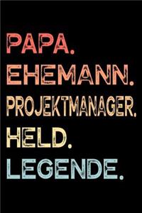Papa. Ehemann. Projektmanager. Held. Legende.