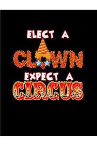 Elect A Clown Expect A Circus