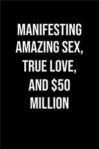 Manifesting Amazing Sex True Love And 50 Million