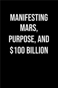 Manifesting Mars Purpose And 100 Billion