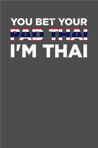 You Bet Your Pad Thai I'm Thai