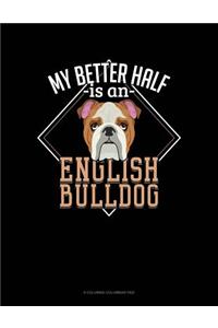 My Better Half Is A English Bulldog: 6 Columns Columnar Pad