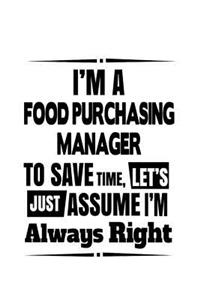 I'm A Food Purchasing Manager To Save Time, Let's Assume That I'm Always Right