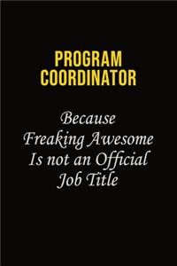 Program Coordinator Because Freaking Awesome Is Not An Official Job Title