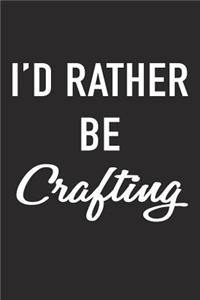 I'd Rather Be Crafting