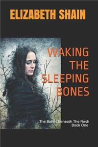 Waking the Sleeping Bones