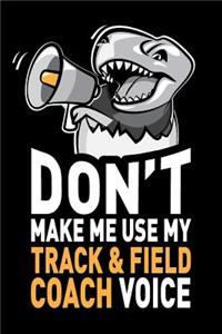 Don't Make Me Use My Track & Field Coach Voice