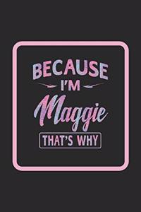 Because I'm Maggie That's Why