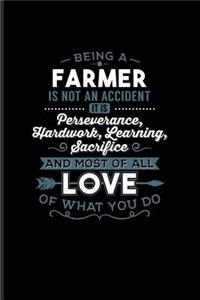 Being a Farmer Is Not an Accident... Most of All Love of What You Do