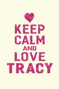 Keep Calm and Love Tracy