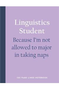 Linguistics Student - Because I'm Not Allowed to Major in Taking Naps