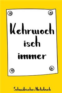 Kehrwoch isch emmer. Schwäbisches Notizbuch