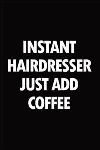 Instant hairdresser just add coffee