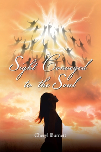 Sight Conveyed to the Soul