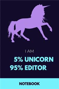 I am 5% Unicorn 95% Editor Notebook