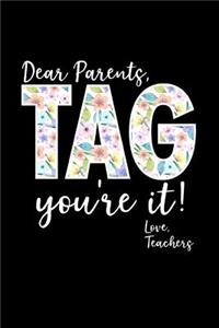 Dear Parents Tag It You're It Love Teachers