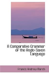 Comparative Grammar of the Anglo-Saxon Language