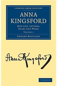 Anna Kingsford - Volume 1: Her Life, Letters, Diary and Work