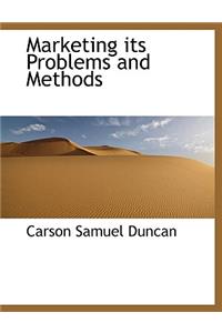 Marketing Its Problems and Methods
