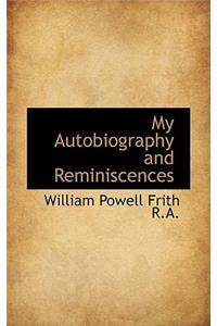 My Autobiography and Reminiscences