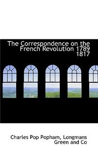 The Correspondence on the French Revolution 1789 1817