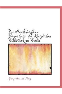 Die Handschriften-Verzeichnisse Der K Niglichen Bibliothek Zu Berlin