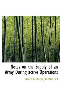 Notes on the Supply of an Army During Active Operations