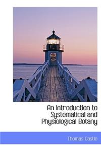 An Introduction to Systematical and Physiological Botany