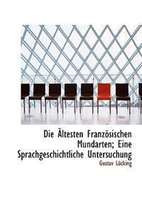Die Altesten Franzosischen Mundarten; Eine Sprachgeschichtliche Untersuchung