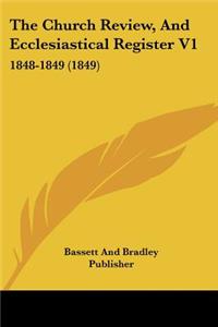 The Church Review, And Ecclesiastical Register V1