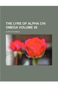 The Lyre of Alpha Chi Omega Volume 26