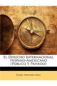 Derecho Internacional Hispano-Americano (Público Y Privado)