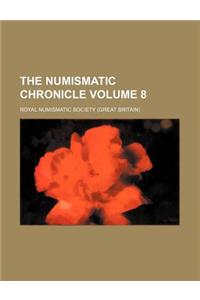 The Numismatic Chronicle Volume 8