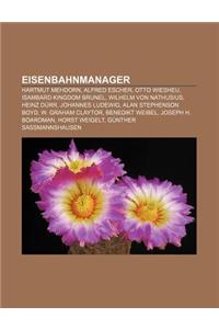 Eisenbahnmanager: Hartmut Mehdorn, Alfred Escher, Otto Wiesheu, Isambard Kingdom Brunel, Wilhelm Von Nathusius, Heinz Durr, Johannes Lud