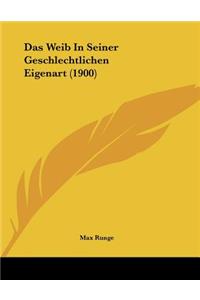 Das Weib In Seiner Geschlechtlichen Eigenart (1900)