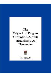 The Origin and Progress of Writing