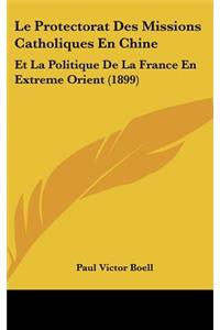 Le Protectorat Des Missions Catholiques En Chine