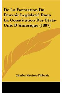 de La Formation Du Pouvoir Legislatif Dans La Constitution Des Etats-Unis D'Amerique (1887)