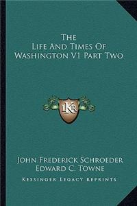 Life and Times of Washington V1 Part Two