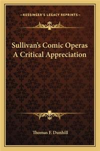 Sullivan's Comic Operas a Critical Appreciation