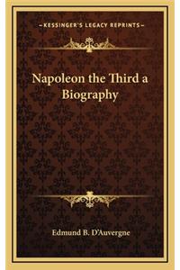 Napoleon the Third a Biography