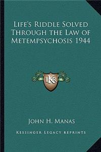 Life's Riddle Solved Through the Law of Metempsychosis 1944