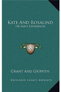 Kate and Rosalind: Or Early Experiences