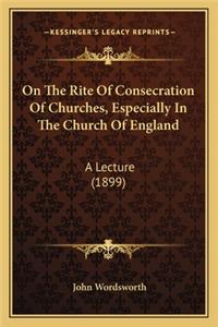 On the Rite of Consecration of Churches, Especially in the Church of England